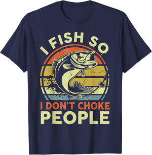 Funny I Fish Dont Choke People Adult Humor Bass Dad Fishing T-Shirt - T-Shirt | Navy