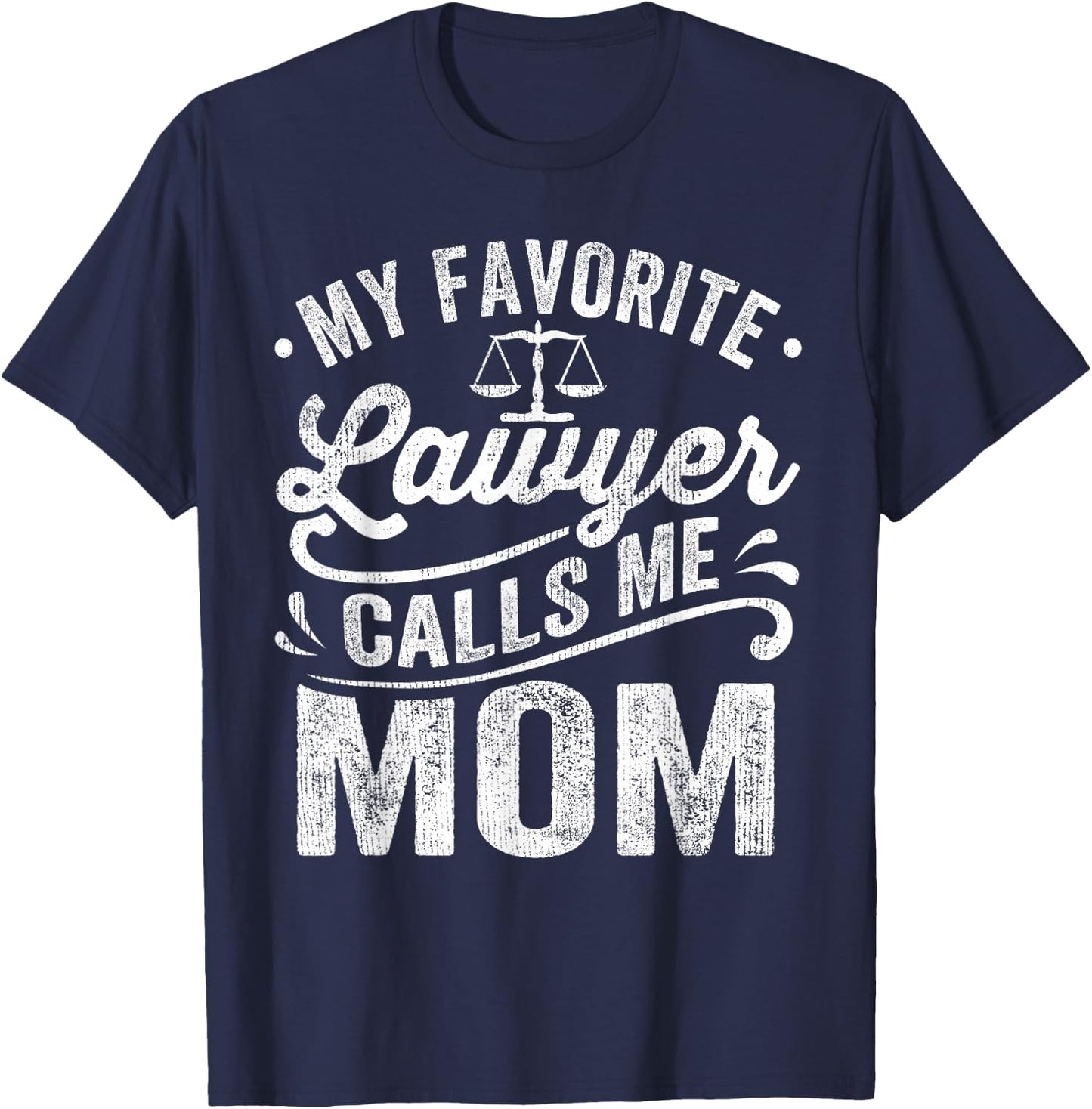 My Favorite Lawyer Calls Me Mom Mothers Day T-Shirt - T-Shirt | Navy