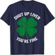 St Patricks Day Drinking Shirt Shut Up Liver You're Fine T-Shirt - T-Shirt | Navy
