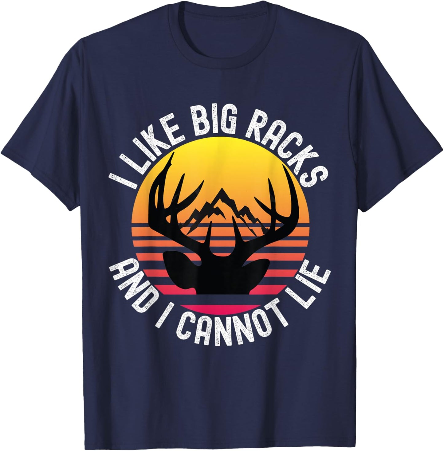 I Like Big Racks And I Cannot Lie Funny Hunting Deer Antler T-Shirt - T-Shirt | Navy