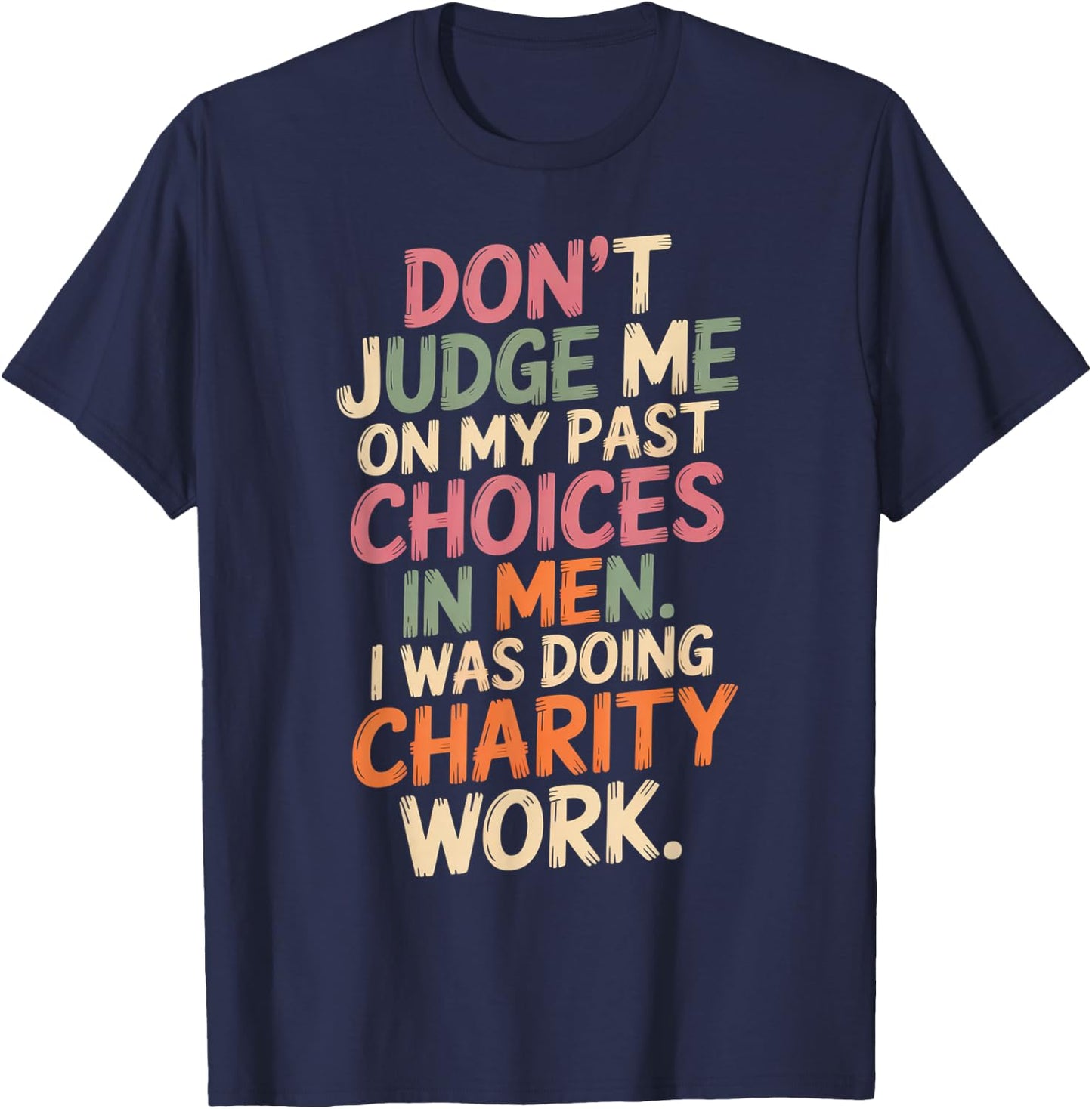 Don't Judge Me Past On My Past Choices in Men I was Doing T-Shirt - T-Shirt | Navy
