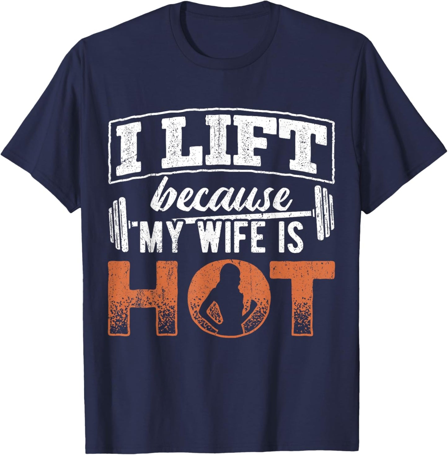 I lift because my wife is hot - powerlifter workout fitness T-Shirt - T-Shirt | Navy