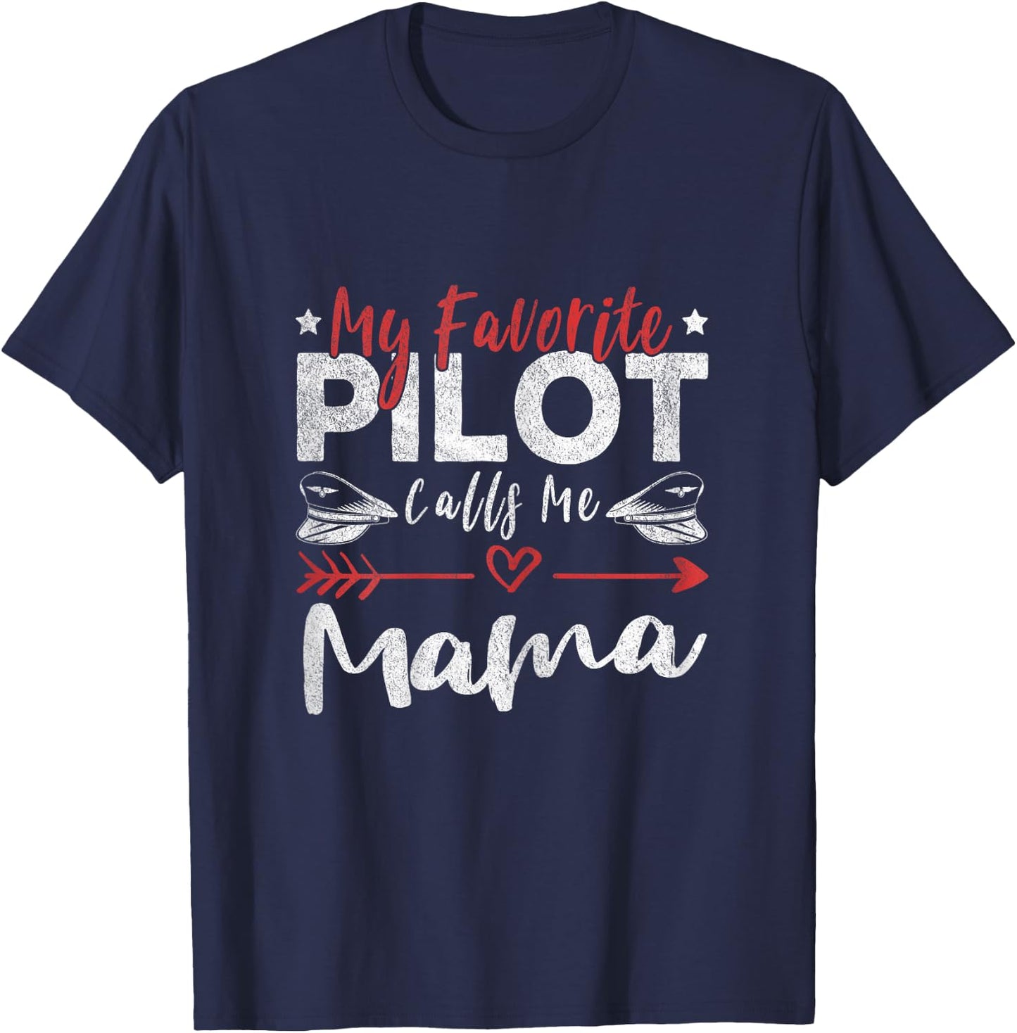 My Favorite Pilot Calls Me Mama Pilot’s Mom T-Shirt - T-Shirt | Navy