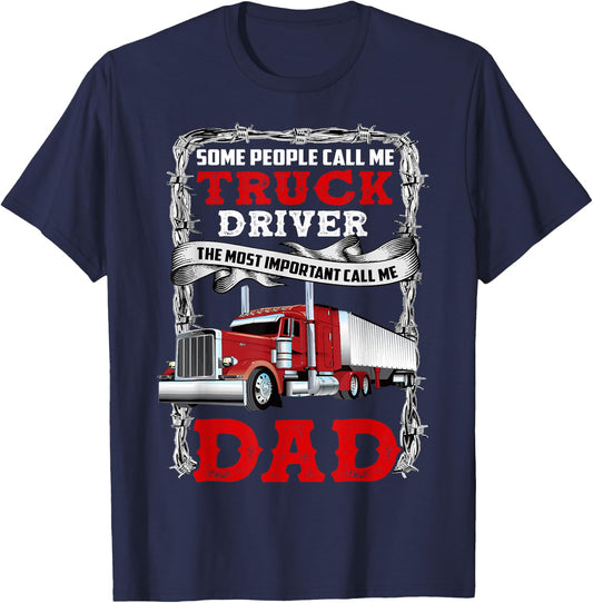 Some People Call Me Truck Driver Important Call Me Dad T-Shirt - T-Shirt | Navy