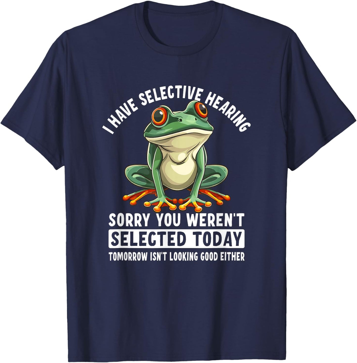 I Have Selective Hearing Funny Frog T-Shirt - T-Shirt | Navy
