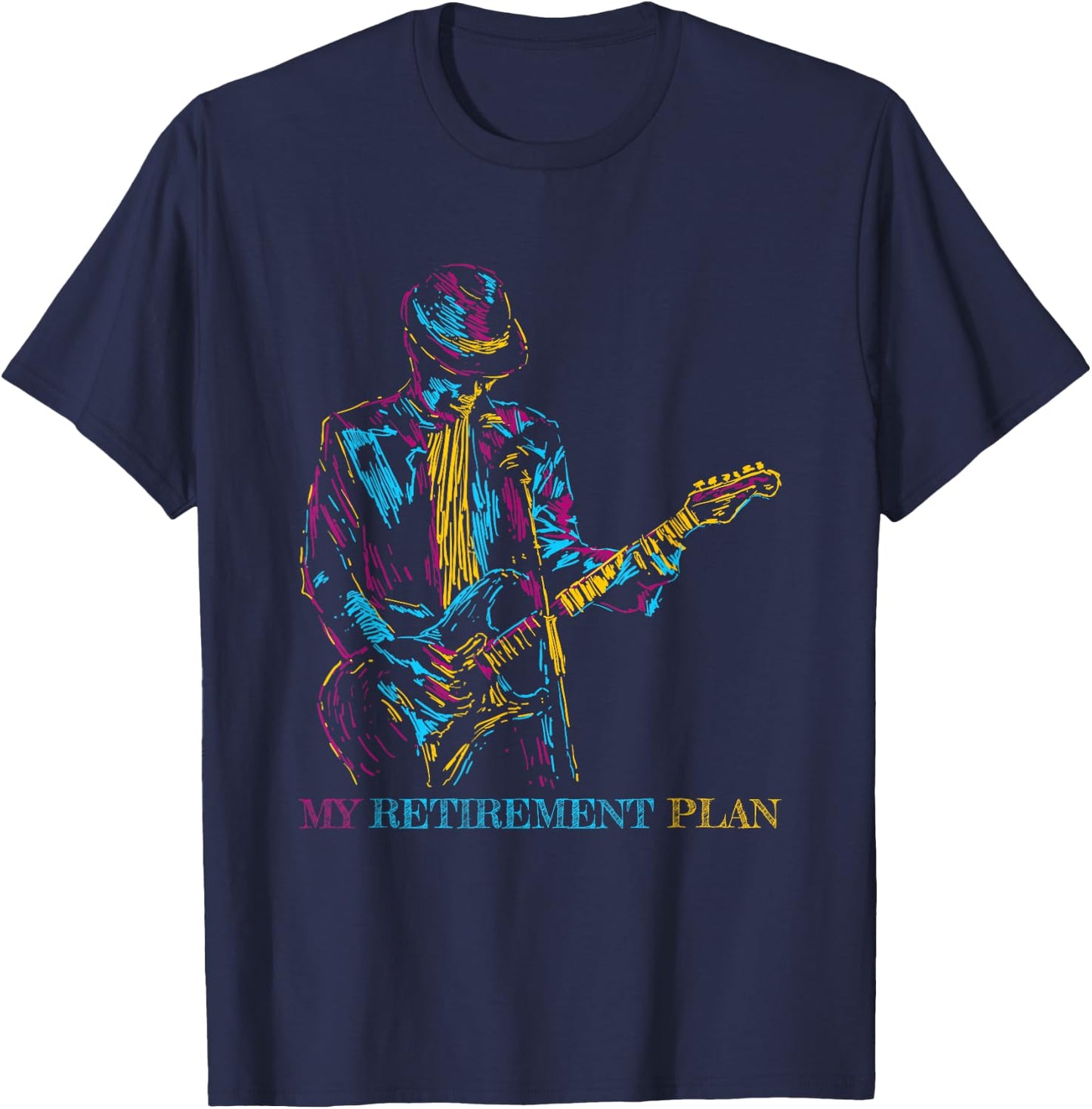 My Retirement Plan Guitar, For Guitarist Funny Musicians T-Shirt - T-Shirt | Navy