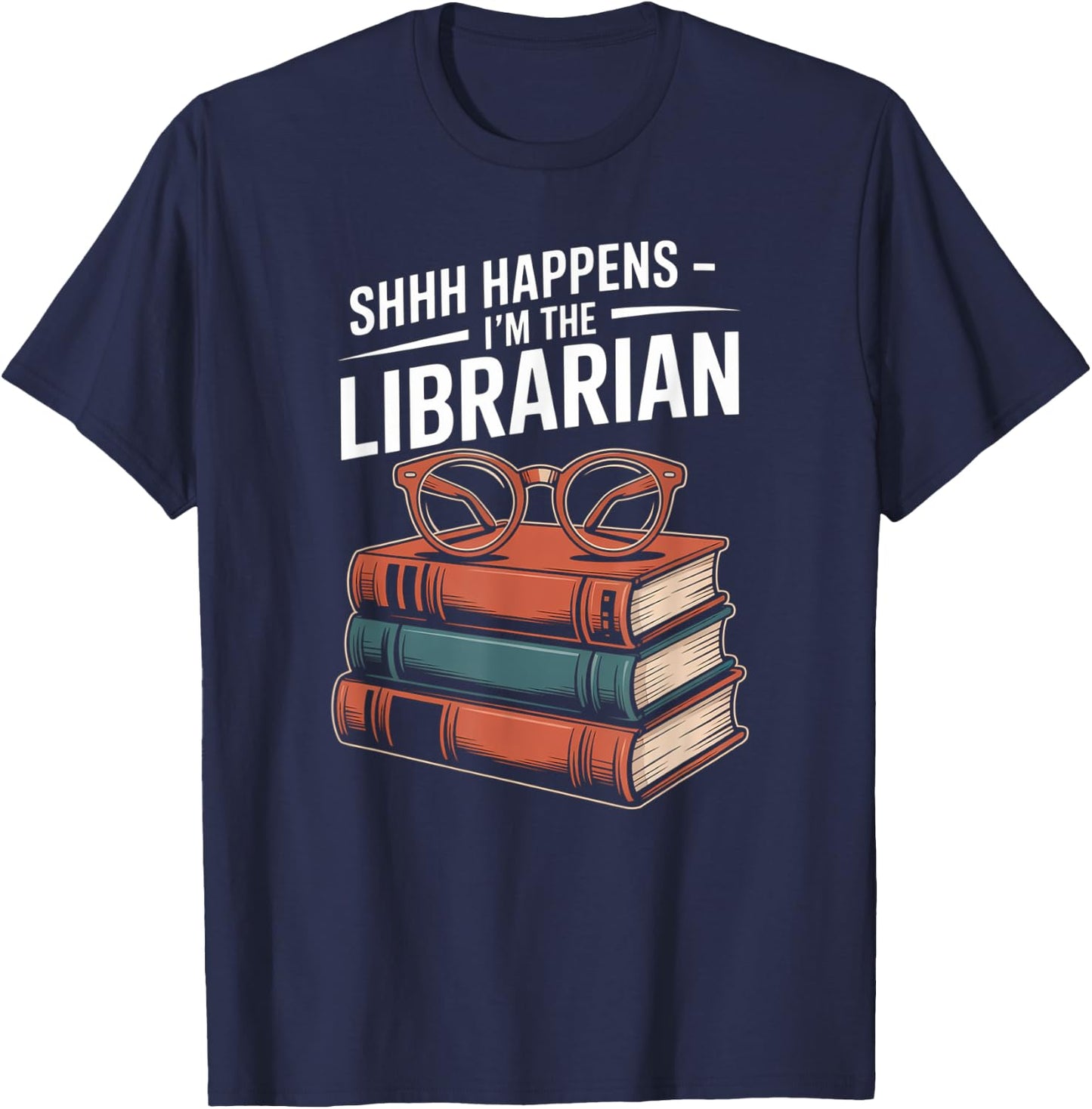 Funny Shhh Happens I'm The Librarian Book Lover T-Shirt - T-Shirt | Navy