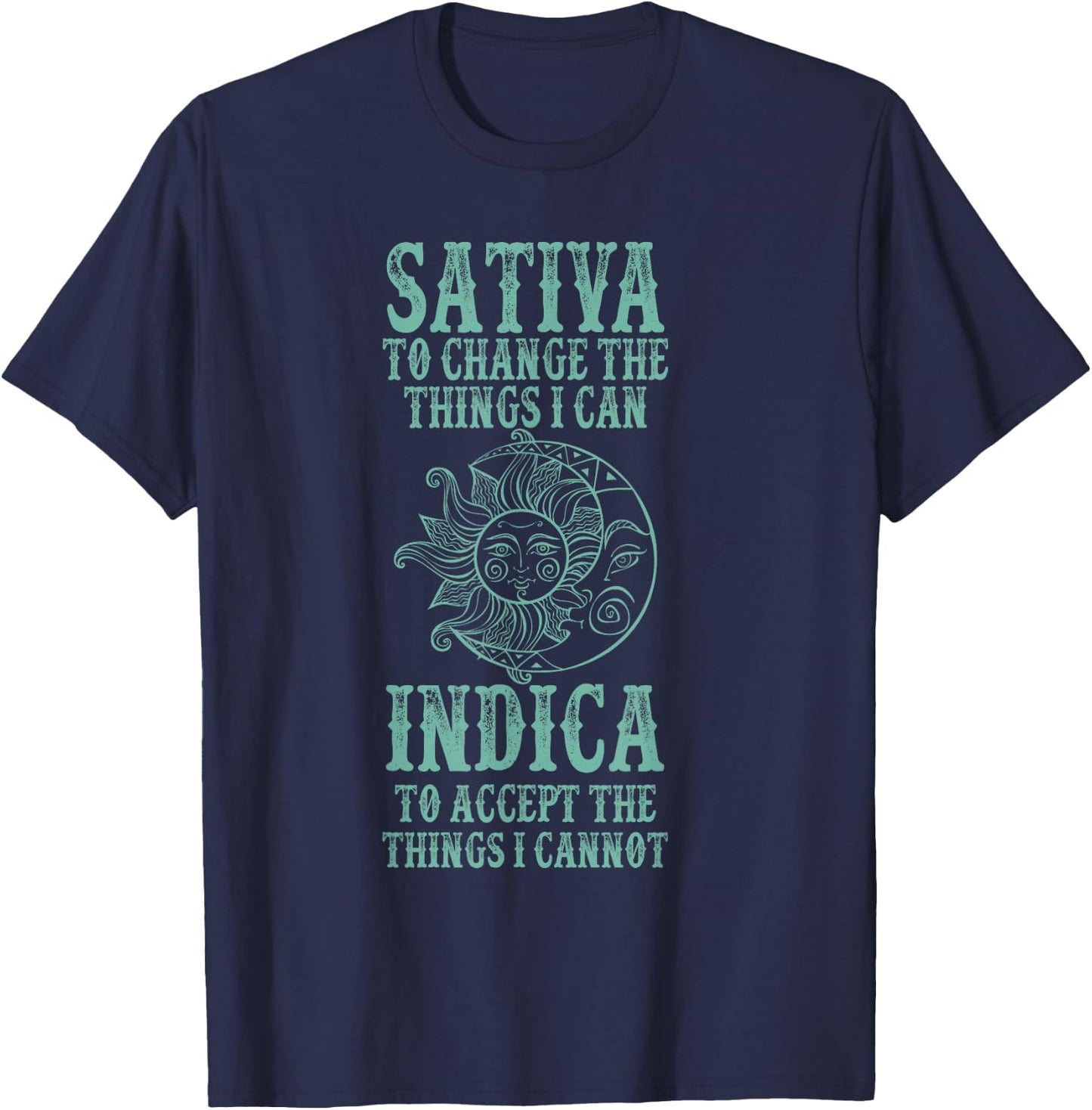 Sativa To Change The Things I Can Indica To Accept The Thing T-Shirt - T-Shirt | Navy