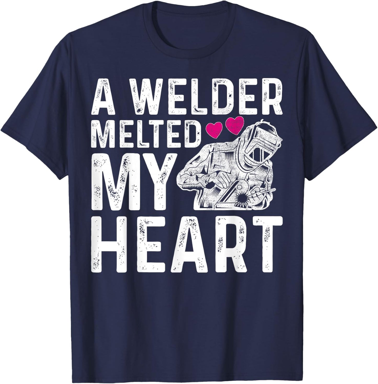 A Welder Melted My Heart Outfit For Wife Girlfriend T-Shirt - T-Shirt | Navy