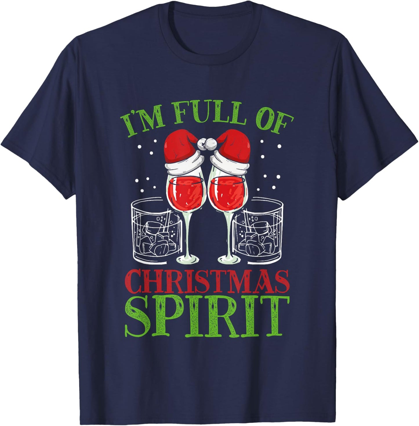 I'm Full of Christmas Spirit Funny Holiday Party T-Shirt - T-Shirt | Navy