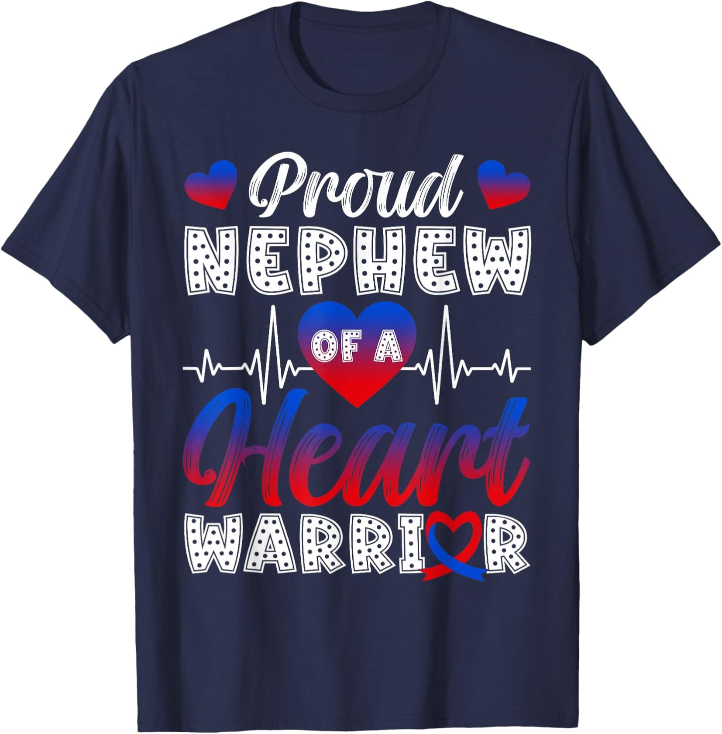 Proud Nephew of A Heart Warrior CHD Awareness Month T-Shirt - T-Shirt | Navy