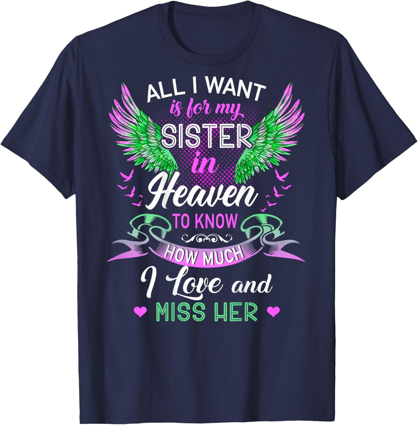 All I Want Is For My Sister In Heaven I Love And Miss Her T-Shirt - T-Shirt | Navy