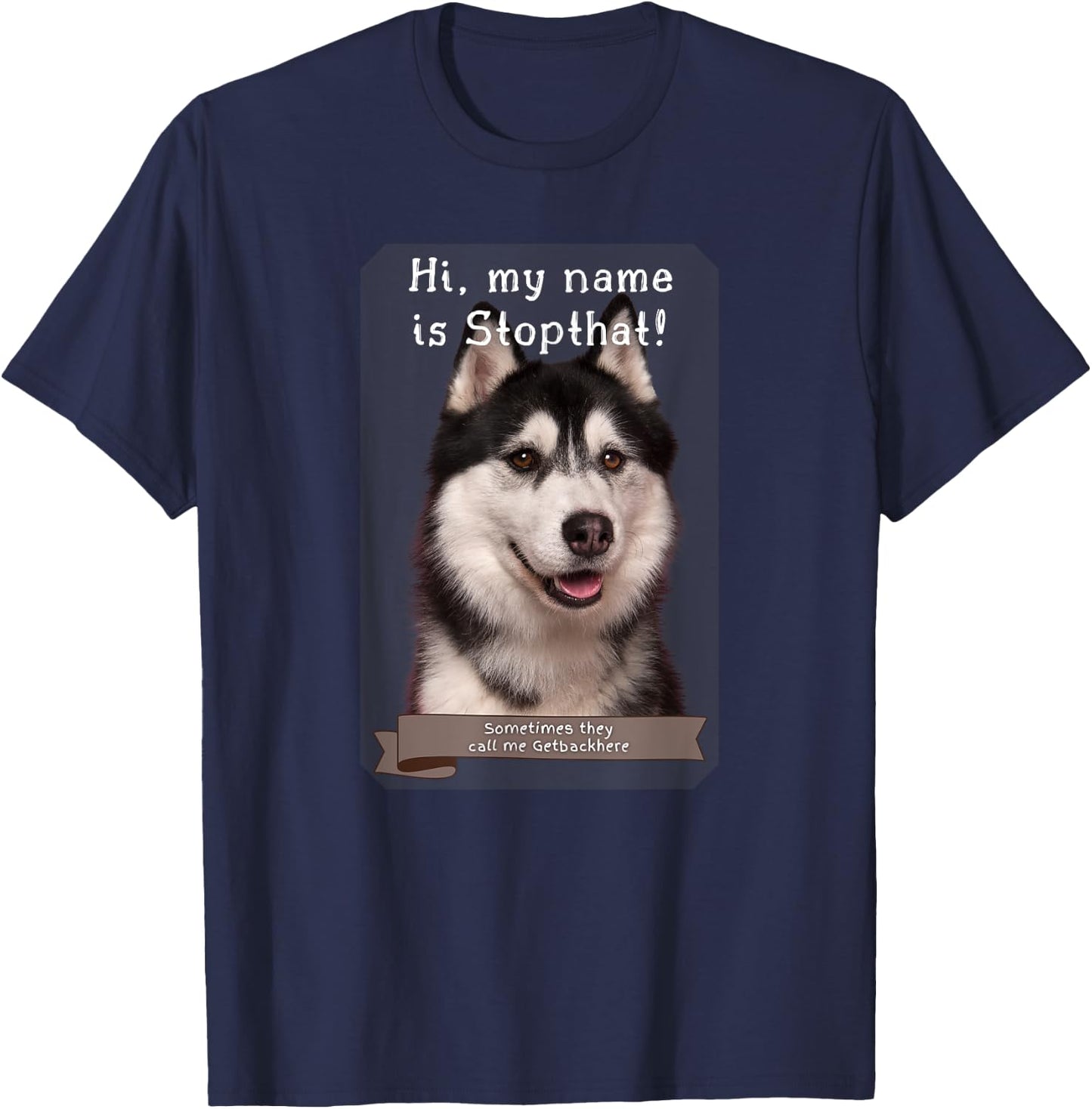 My Name Is Stopthat Funny Hyper Siberian Husky Dog Owner Women T-Shirt - T-Shirt | Navy
