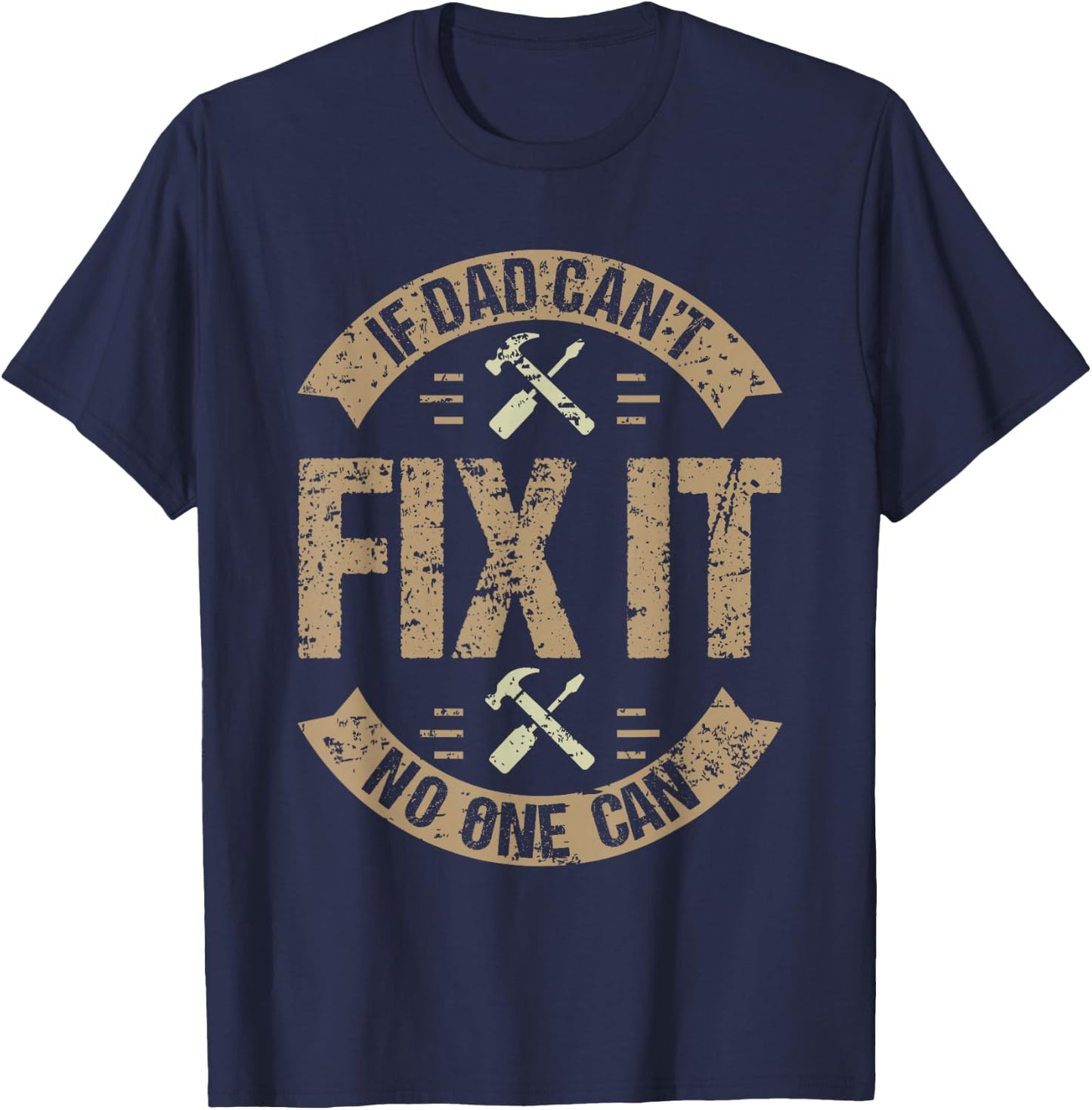 Best Dad Ever Humor Collection If Dad Can't Fix It No One Can Funny Mechanic & Engineer Adult Men's Black Small Classic Fit T-Shirt - T-Shirt | Navy