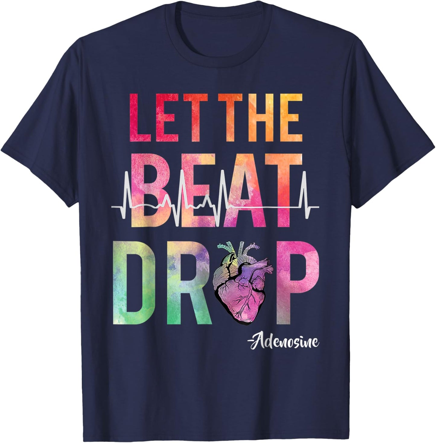 Let The Beat Drop Adenosine Funny Nurses T-Shirt - T-Shirt | Navy