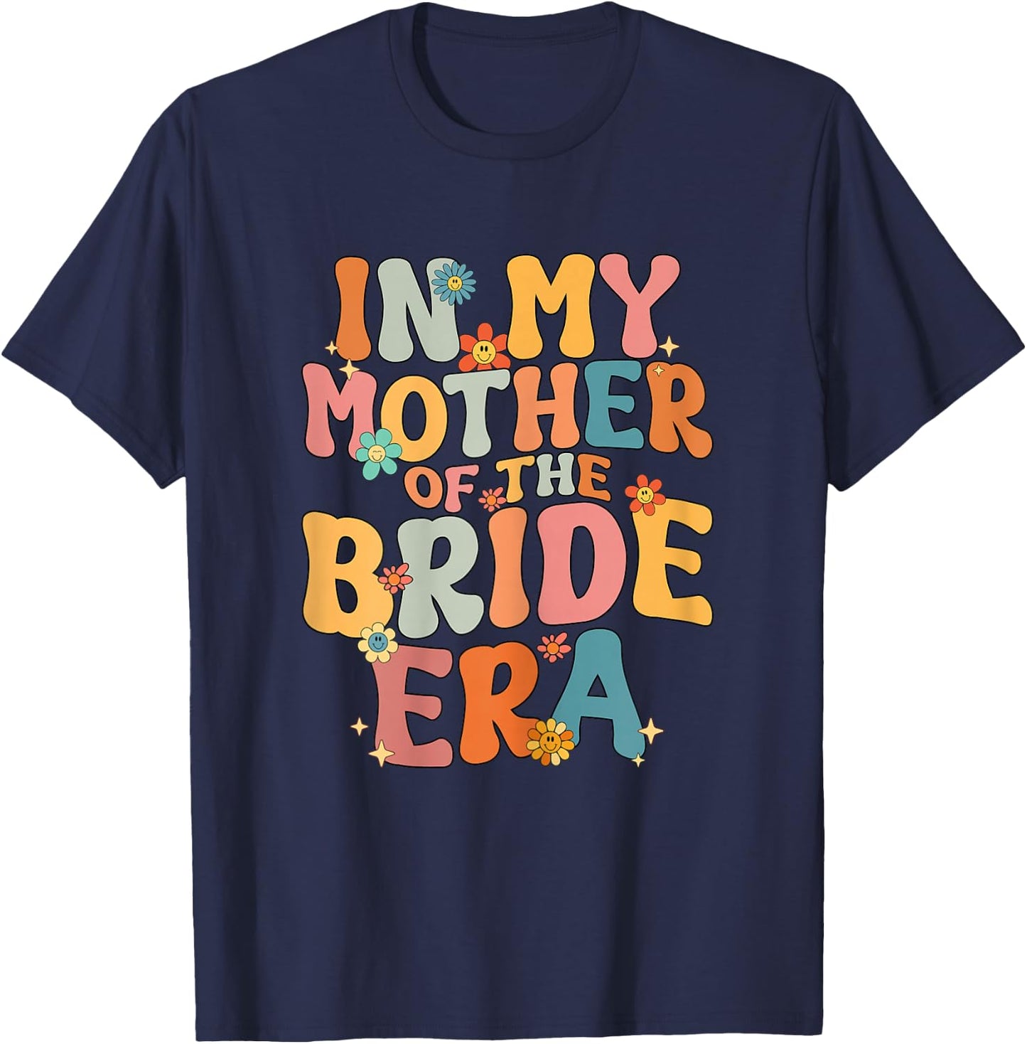 in My Mother of The Bride Era Mother of The Bride Funny T-Shirt - T-Shirt | Navy