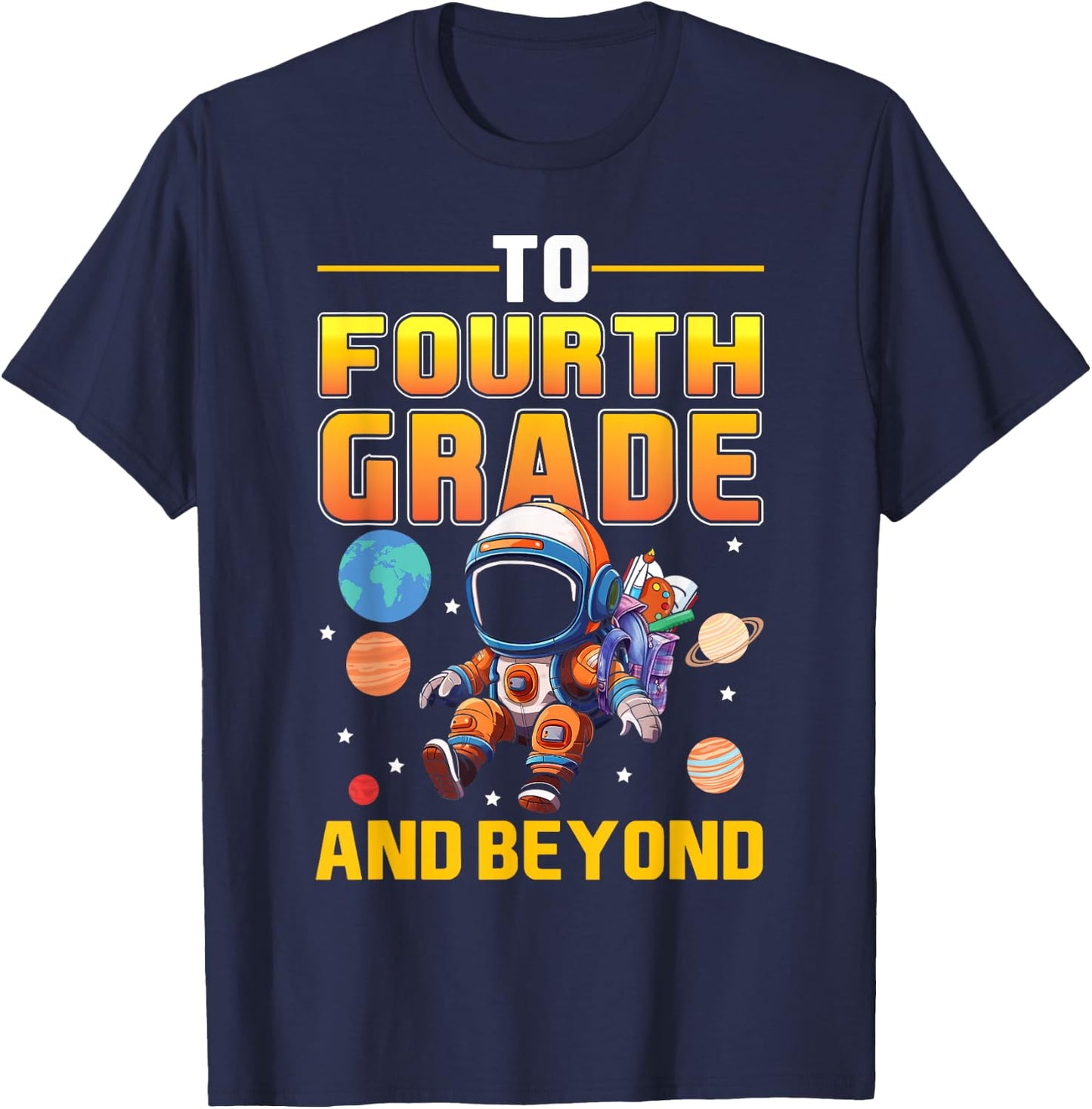 To Fourth Grade And Beyond Back to School Astronaut Space T-Shirt - T-Shirt | Navy