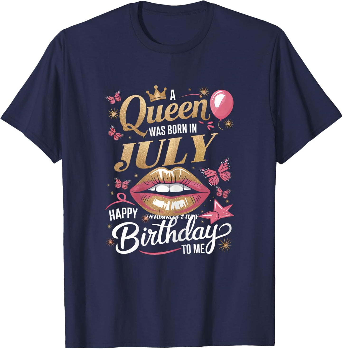 A Queen Was Born In July Happy Birthday To Me Bday T-Shirt - T-Shirt | Navy