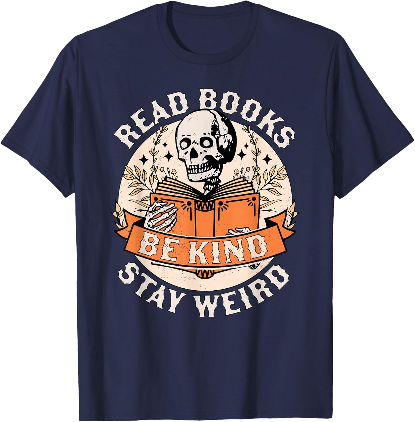 Read Books Be Kind Stay Weird Skeleton Reading Book Bookish T-Shirt - T-Shirt | Navy