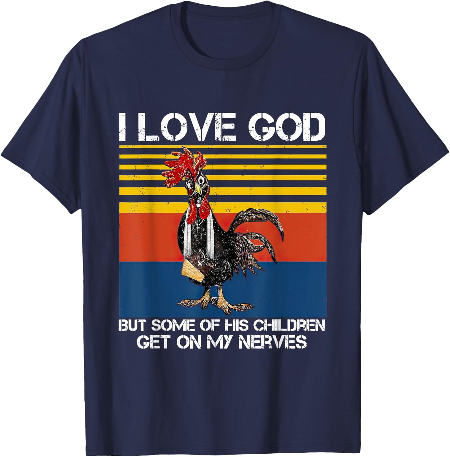 I Love God But Some Of His Children Get On My Nerves T-Shirt - T-Shirt | Navy