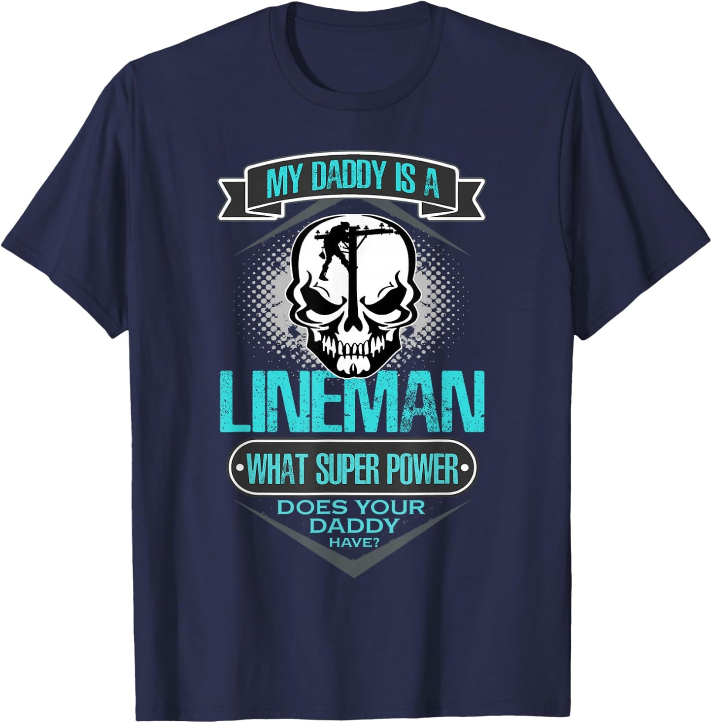 My Daddy Is A Lineman T Shirt, Gift Dad T Shirt T-Shirt - T-Shirt | Navy