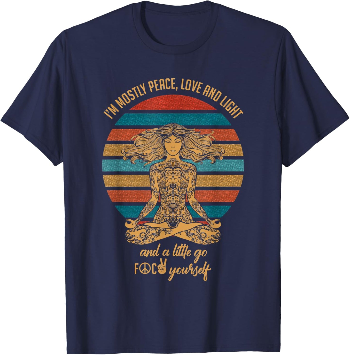 I'm Mostly Peace Love And Light & A Little Go Funny Yoga T-Shirt - T-Shirt | Navy