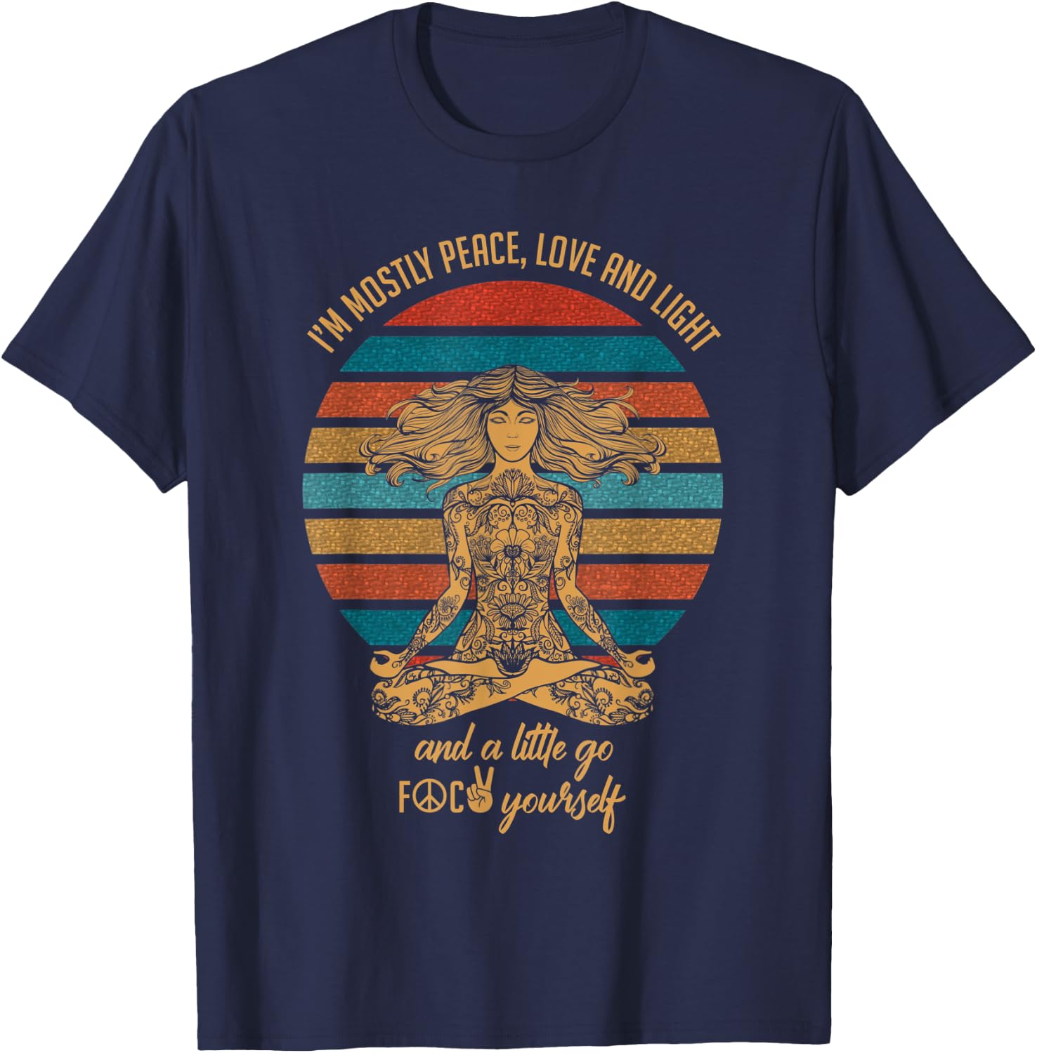 I'm Mostly Peace Love And Light & A Little Go Funny Yoga T-Shirt - T-Shirt | Navy