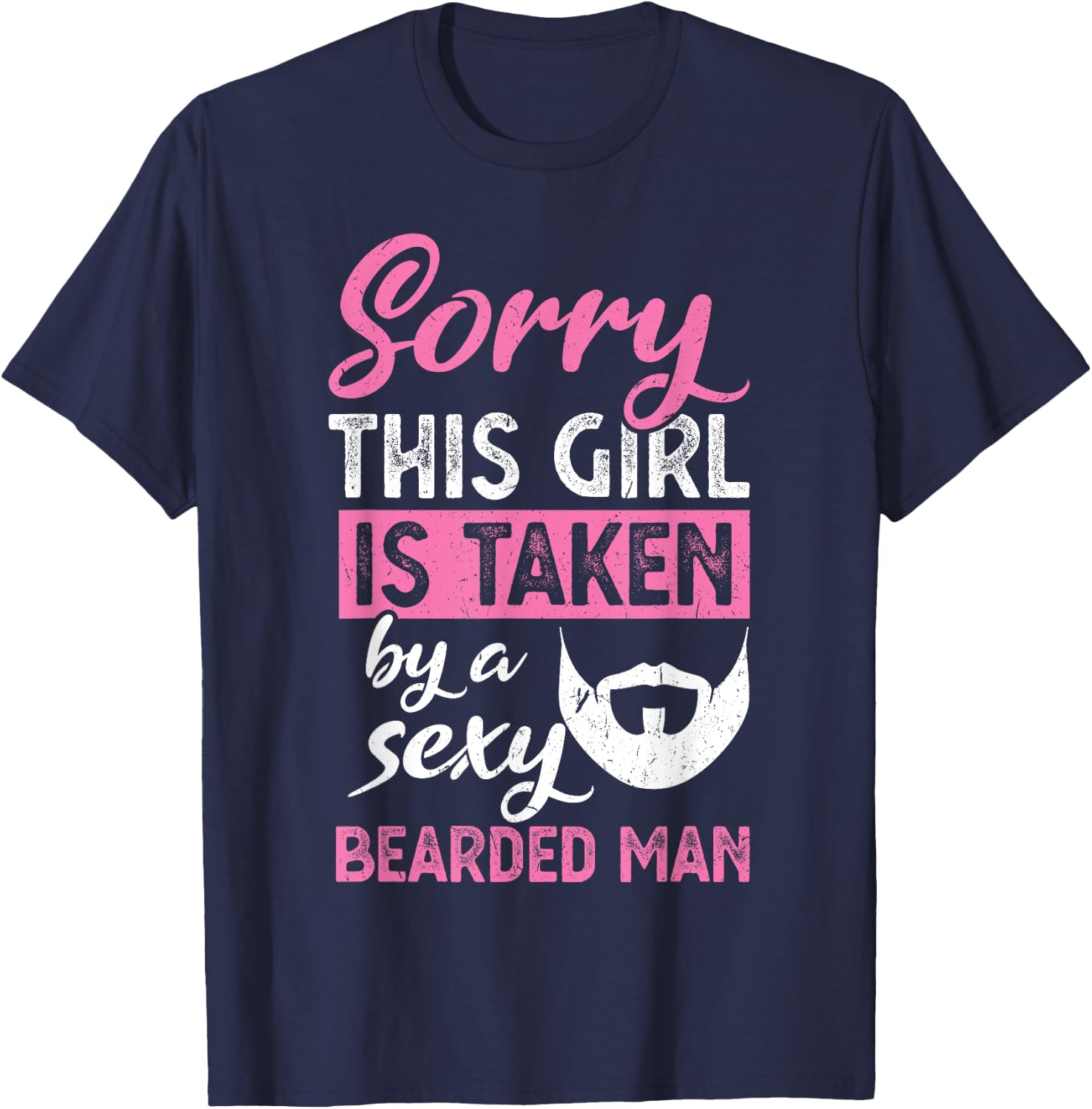 Sorry this Girl is taken by a sexy bearded man T-Shirt - T-Shirt | Navy