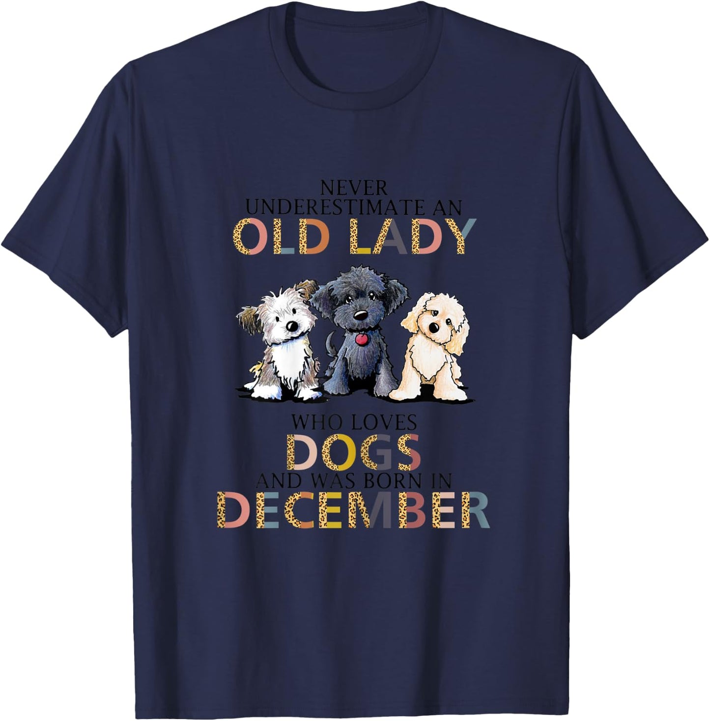 Never Underestimate Old Lady Loves Dogs Born In December T-Shirt - T-Shirt | Navy