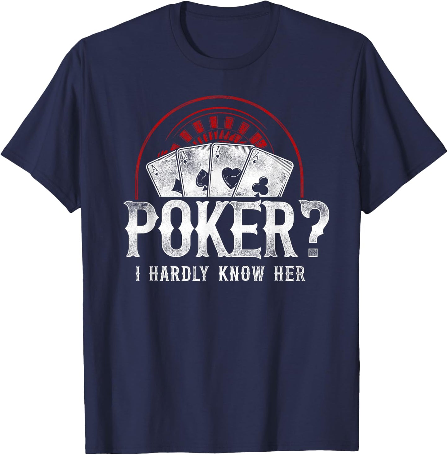 Poker Vintage Poker? I Hardly Know Her T-Shirt - T-Shirt | Navy
