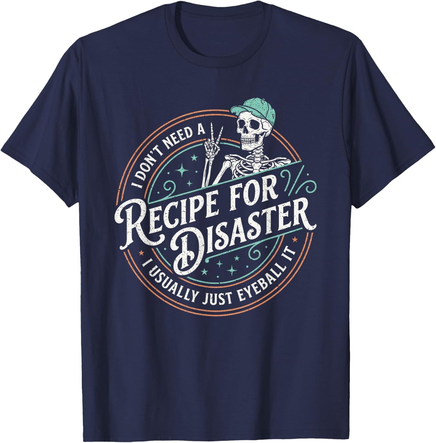 Funny Recipe for Disaster I Just Eyeball It Skeleton T-Shirt - T-Shirt | Navy