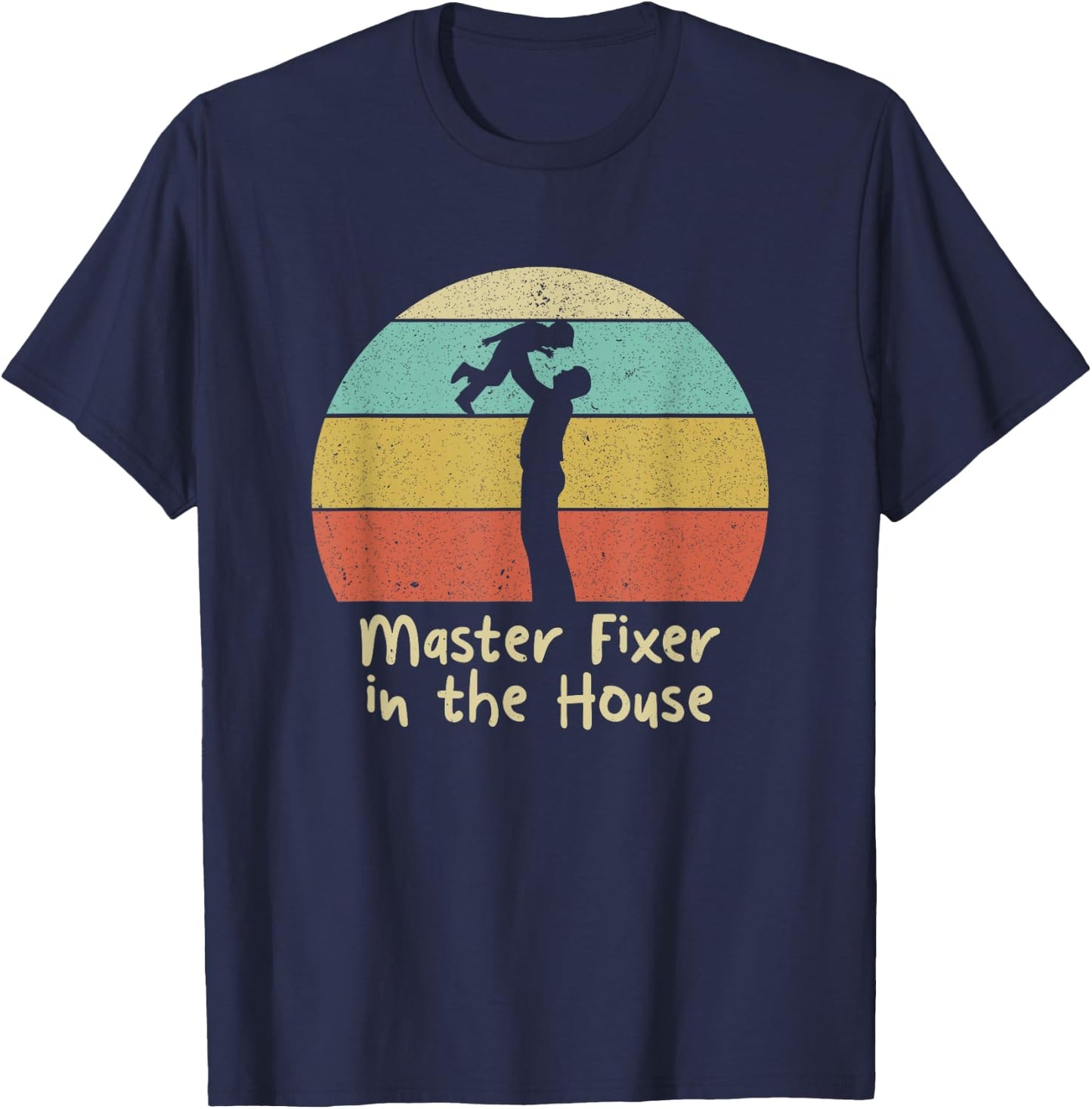 Master Fixer in the House Dad Handyman Daddy Utility Man T-Shirt - T-Shirt | Navy