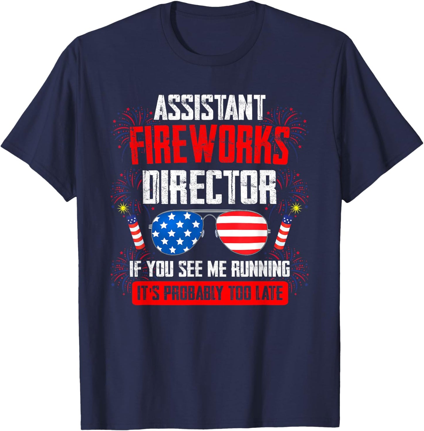 Assistant Fireworks Director if You See Assistant Firework T-Shirt - T-Shirt | Navy