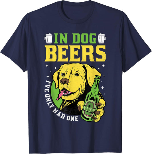 In Dog Beers I've Only Had One, Beer Day T-Shirt - T-Shirt | Navy