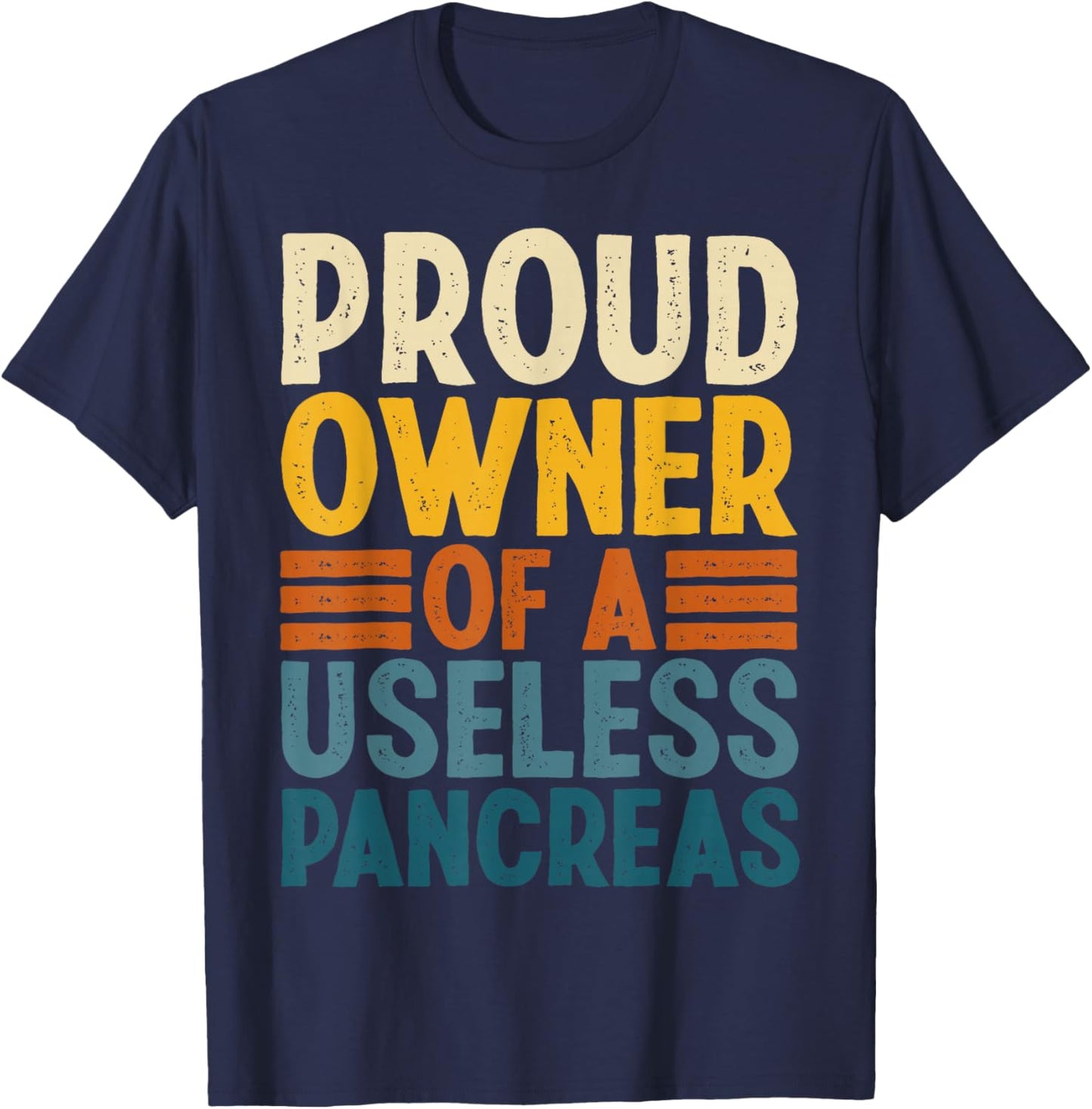 Proud Owner of Useless Pancreas My Life With Type 1 Diabetes T-Shirt - T-Shirt | Navy