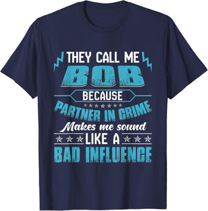 They Call Me BOB Because Partner In Crime T-Shirt - T-Shirt | Navy