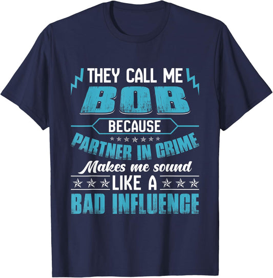 They Call Me BOB Because Partner In Crime T-Shirt - T-Shirt | Navy