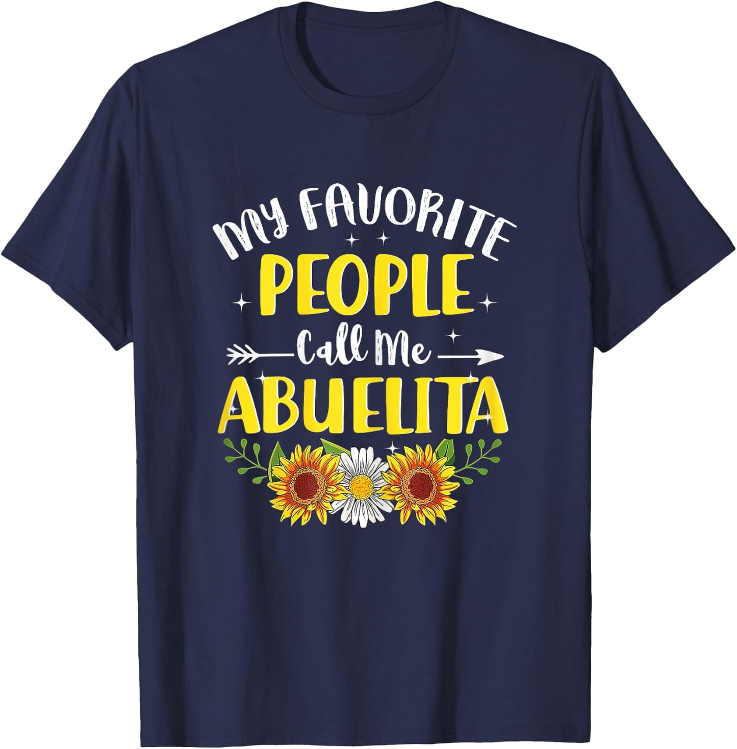 My Favorite People Call Me Abuelita Sunflower Mothers Day T-Shirt - T-Shirt | Navy