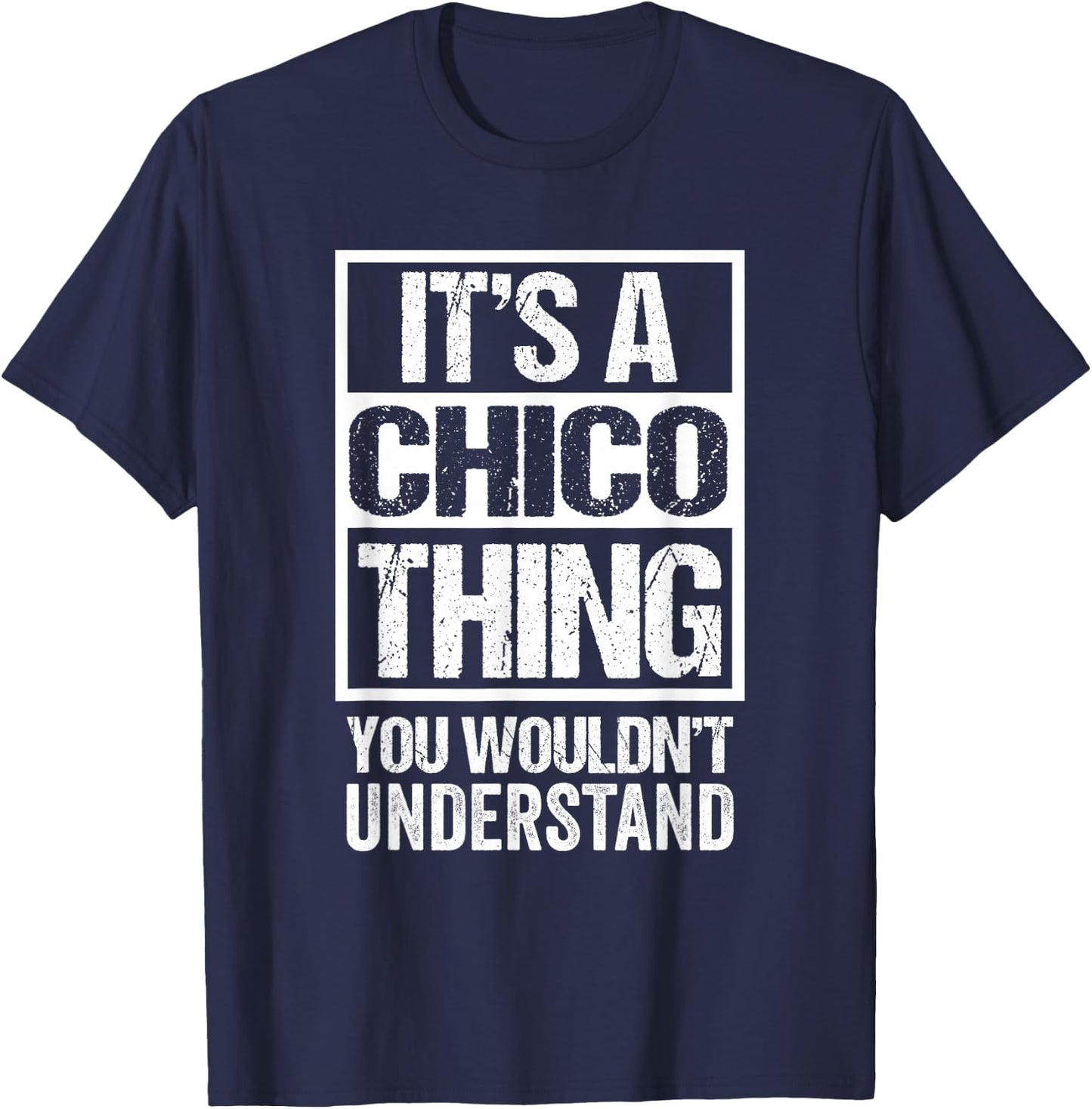 It's A Chico Thing You Wouldn't Understand T-Shirt - T-Shirt | Navy