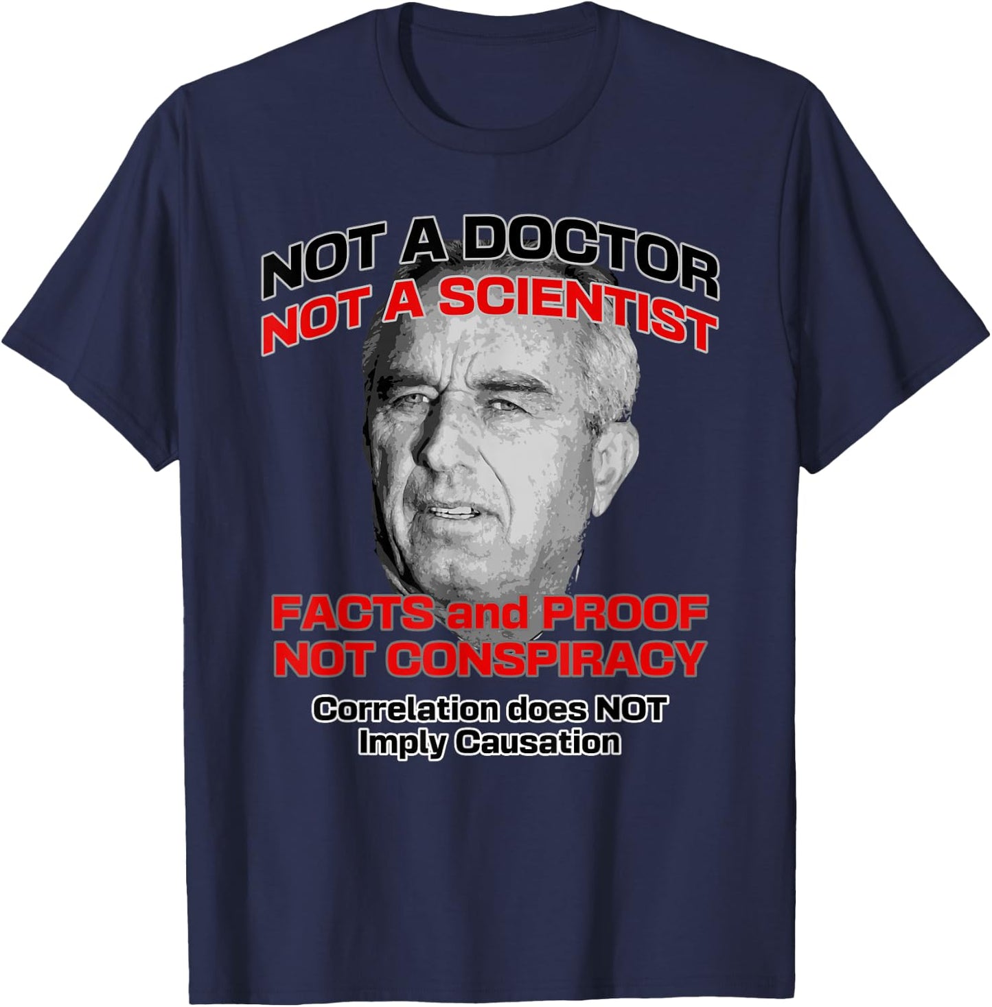 Anti RFK Jr A Doctor Scientist Facts Proof Not Conspiracy T-Shirt - T-Shirt | Navy