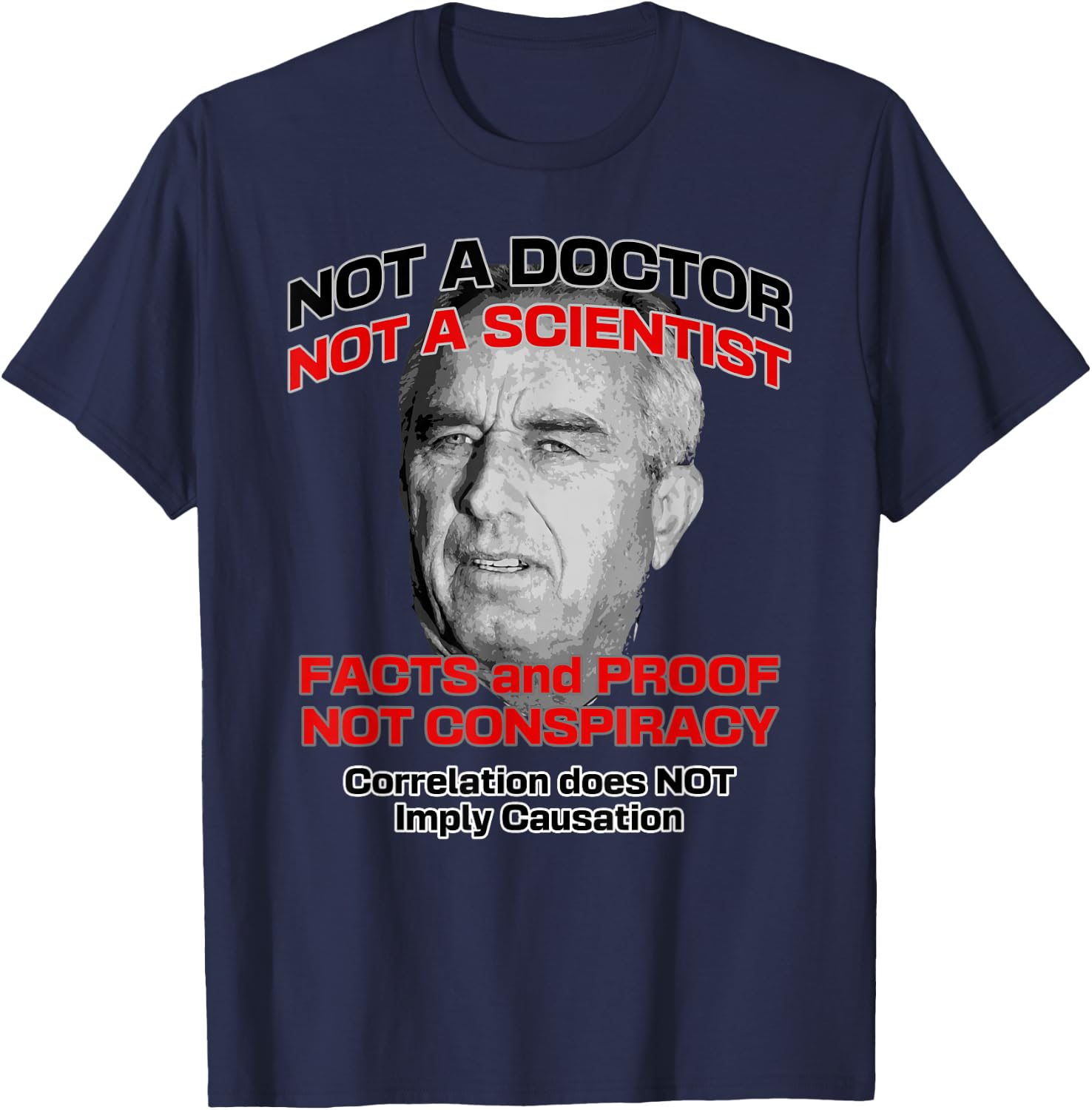 Anti RFK Jr A Doctor Scientist Facts Proof Not Conspiracy T-Shirt - T-Shirt | Navy