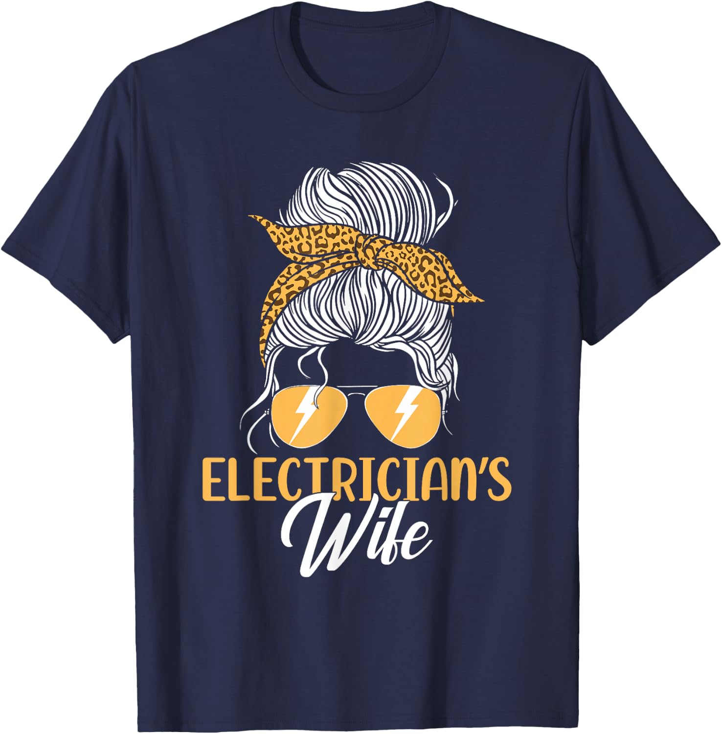 Electrician Lineman Quote DA0 Black Women's Electrician Wife Girlfriend Sunglasses Bun T-Shirt - T-Shirt | Navy