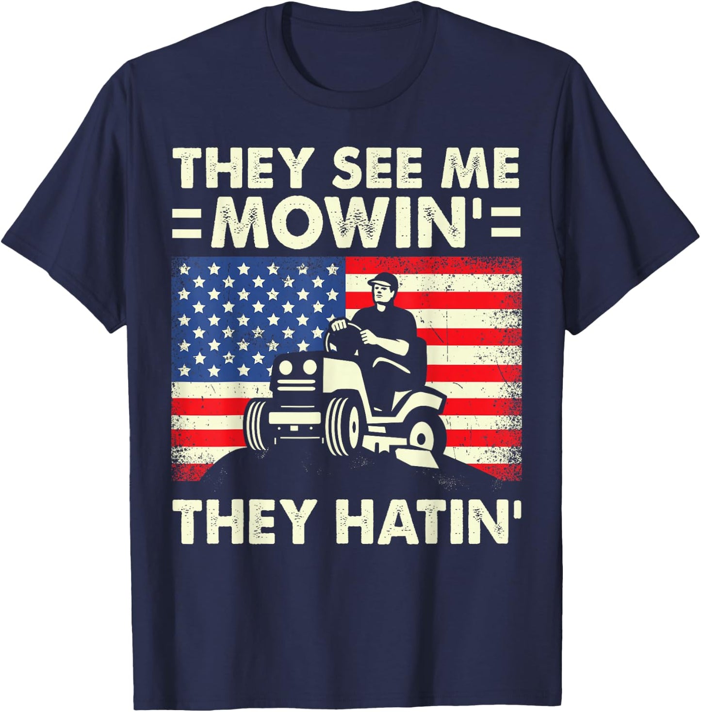 Lawn Mowing They See Me Mowing They Hatin Lawn Care Work T-Shirt - T-Shirt | Navy