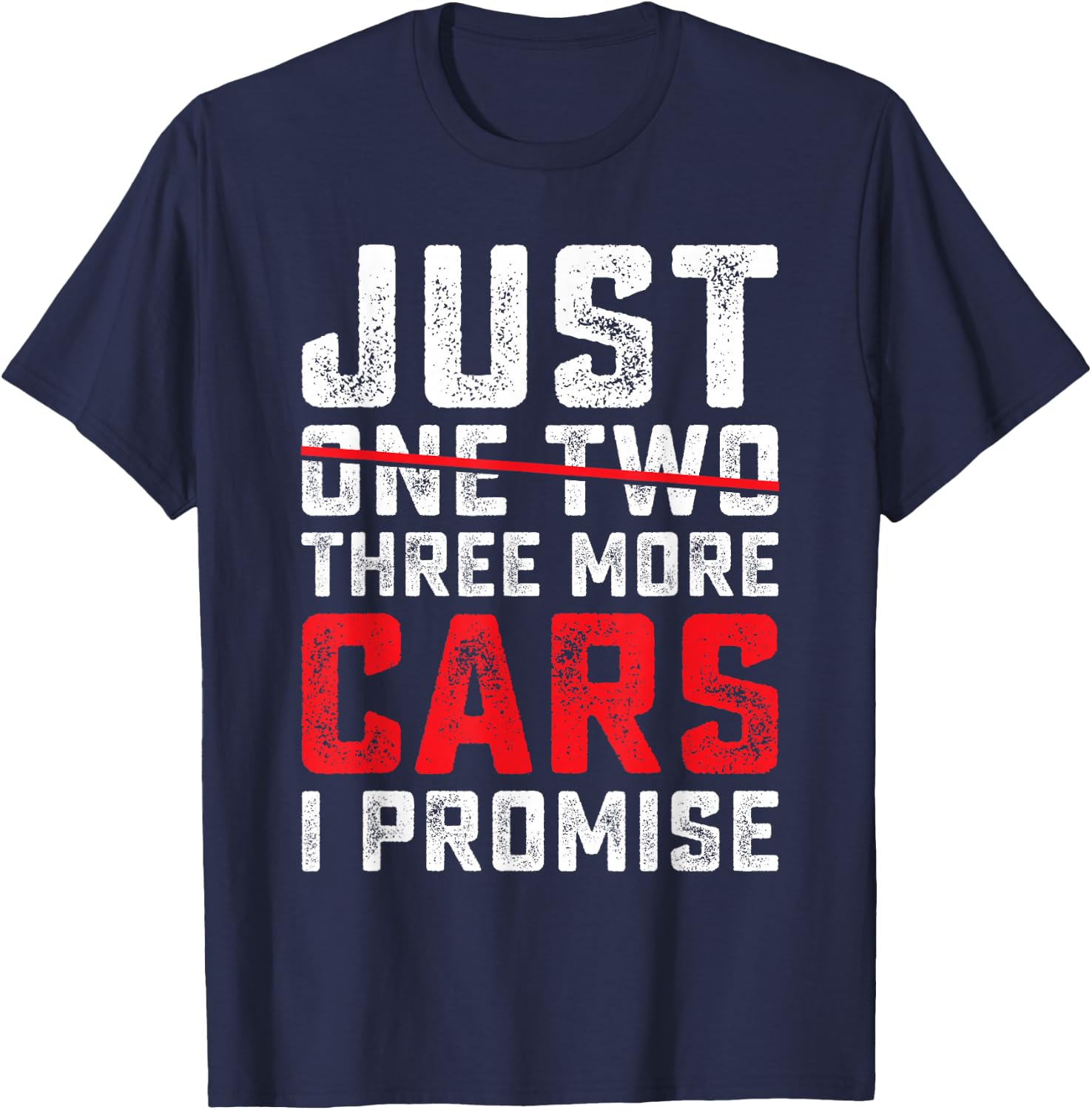 Funny Just One Two Three More Car I Promise Car Lover Men T-Shirt - T-Shirt | Navy