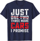 Funny Just One Two Three More Car I Promise Car Lover Men T-Shirt - T-Shirt | Navy