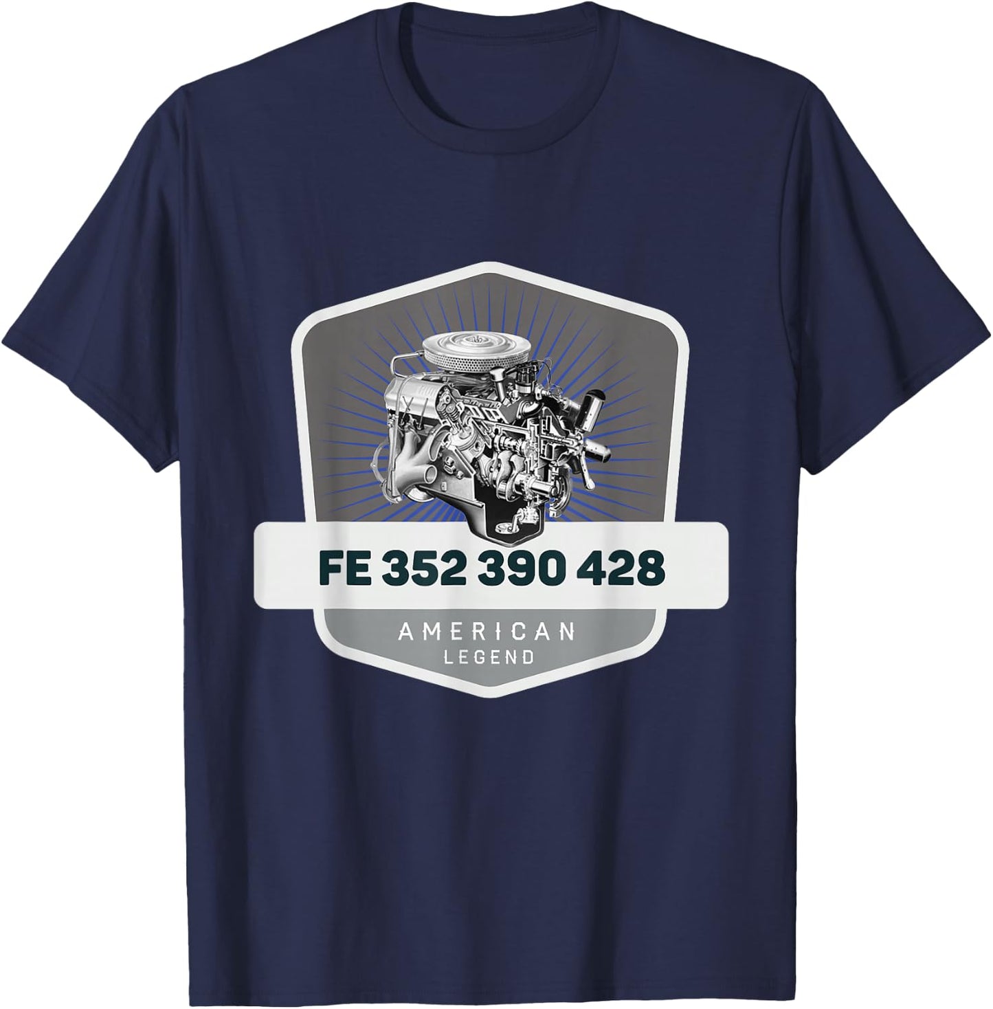 FE 352 390 428 V8 Muscle Car Legend Engine Retro Logo T-Shirt - T-Shirt | Navy