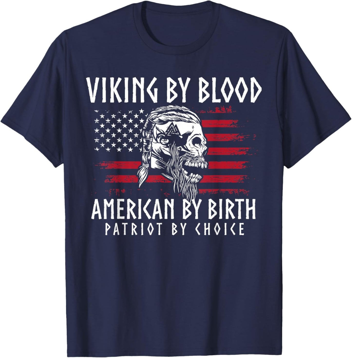 Viking By Blood, American By Birth, Patriot By Choice T-Shirt - T-Shirt | Navy
