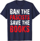 Ban The Fascists Save The Books Funny Book Lover Worm Nerd T-Shirt - T-Shirt | Navy