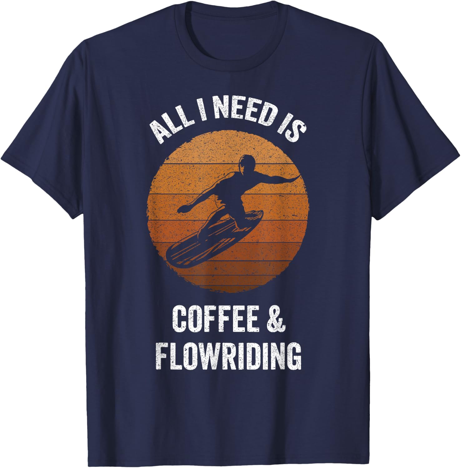 All I Need Coffee & Flowriding | Vintage Flowboarding T-Shirt - T-Shirt | Navy