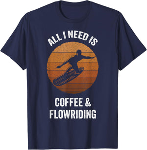 All I Need Coffee & Flowriding | Vintage Flowboarding T-Shirt - T-Shirt | Navy